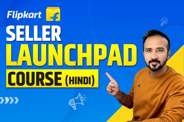 Flipkart Seller Launchpad Course in Hindi